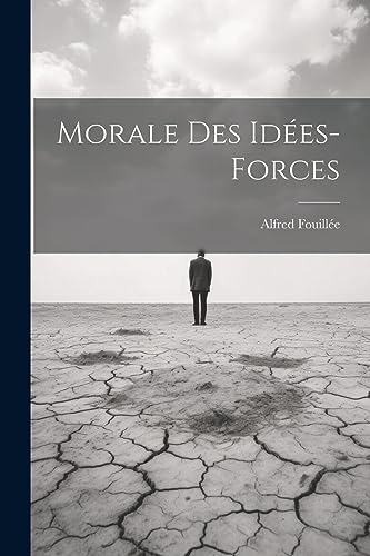 Morale Des Idées-forces (French Edition)