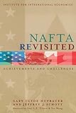 NAFTA Revisited: Achievements and Challenges (Institute for International Economics Monograph Titles)