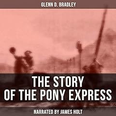 The Story of the Pony Express Audiolibro Por Glenn D. Bradley arte de portada