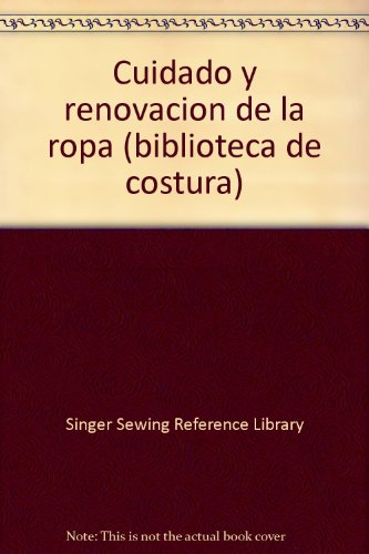 Cuidado Y Renovacion De LA Ropa/Clothing Care & Repair (Singer Sewing Reference Library)