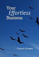 Your Effortless Business 1475022204 Book Cover