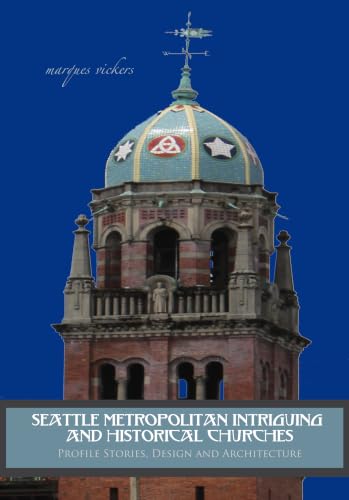 Seattle Metropolitan Intriguing and Historical Churches: Profile Stories, Design and Architecture (American and European Architecture) (English Edition)