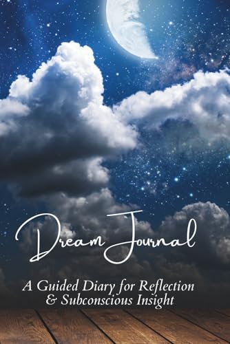 Dream Journal: A Guided Diary for Reflection & Subconscious Insight