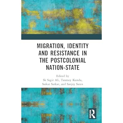 Migration, Identity and Resistance in the Postcolonial Nation-State