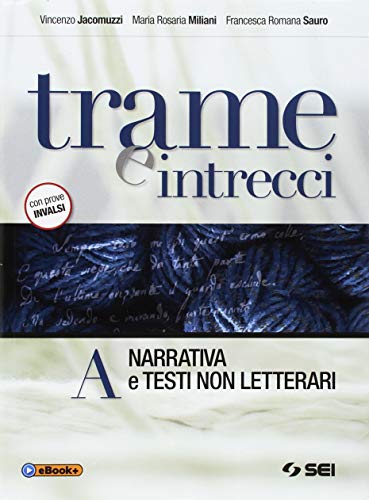 Trame e intrecci. Vol. A: Narrativa e testi non letterari. Con 300 pagine per leggere. Per le Scuole superiori