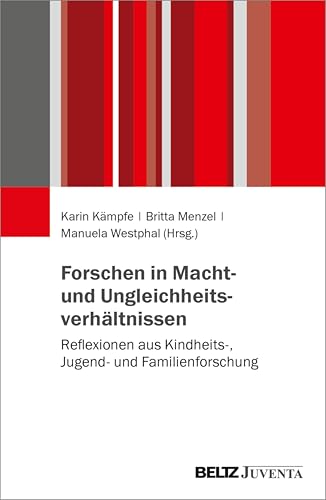 Forschen in Macht- und Ungleichheitsverhältnissen: Reflexionen aus Kindheits-, Jugend- und Familienforschung