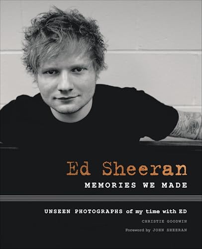 Ed Sheeran: Memories We Made: Unseen Photographs of my Time with Ed