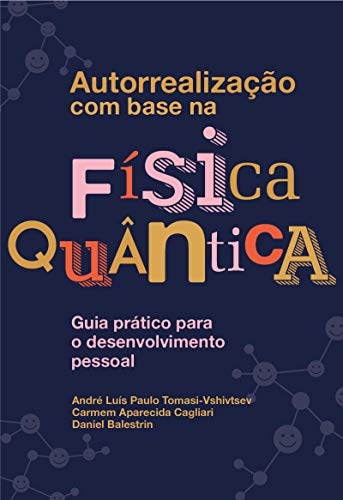 Amazon Com Autorrealizacao Com Base Na Fisica Quantica Guia Pratico Para O Desenvolvimento Pessoal Portuguese Edition Ebook Cagliari Carmem Aparecida Balestrin Daniel Tomasi Vshivtsev Andre Luis Paulo Kindle Store