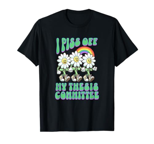 I Piss Off My Thesis Committee | Funny Thesis Defense | PhD T-Shirt