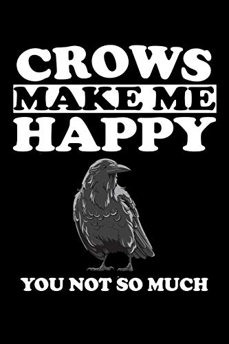Crows Make Me Happy You Not So Much: Animal Nature Collection