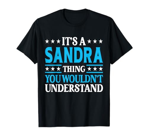 It's A Sandra Thing Wouldn't Understand Girl Name Sandra T-Shirt
