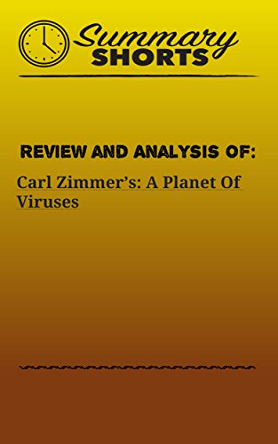 Review and Analysis of: Carl Zimmer’s: A Planet Of Viruses (Summary Shorts Book 11)