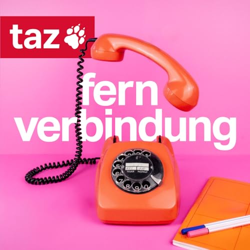 Fernverbindung - Der Auslands-Podcast der taz Titelbild