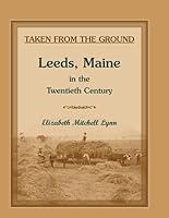Taken from the Ground : Leeds Maine in the Twentieth Century 0788455370 Book Cover
