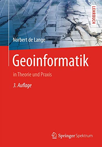 Geoinformatik: in Theorie und Praxis Geoinformatik: in Theorie und Praxis