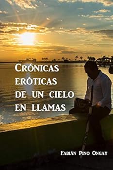 Paperback Crónicas eróticas de un cielo en llamas [Spanish] Book