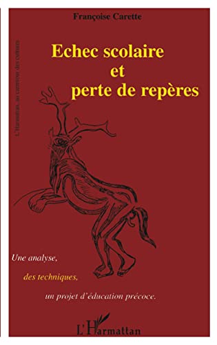 Echec scolaire et perte de repères: Une analyse, des techniques, un projet d'éducation précoce