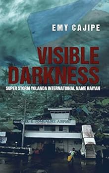 Hardcover Visible Darkness: Super Storm Yolanda International Name Haiyan Book