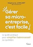 quotidien micro papacito  Gérer sa micro-entreprise, c’est facile !: Le guide pratique pour simplifier l’administratif au quotidien