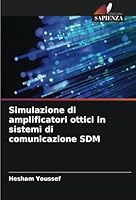 Simulazione di amplificatori ottici in sistemi di comunicazione SDM (Italian Edition) 6208697786 Book Cover