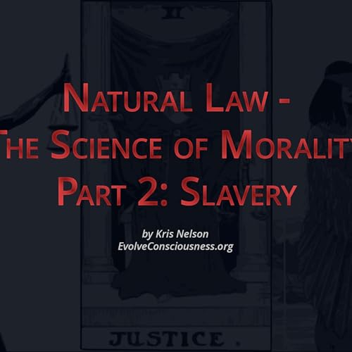 Natural Law - The Science of Morality, Part 2: Slavery