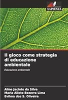 Il gioco come strategia di educazione ambientale: Educazione ambientale (Italian Edition) 6204188739 Book Cover