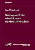 Wspomaganie interakcji człowiek-komputer w środowiskach wirtualnych (INFORMATYKA)