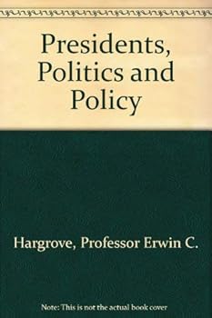 Presidents, Politics and Policy
