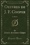  Oeuvres de J. F. Cooper (Classic Reprint): Le Bravo: Le Bravo (Classic Reprint)