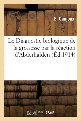 Le Diagnostic Biologique de la Grossesse Par La Réaction d'Abderhalden (French Edition)