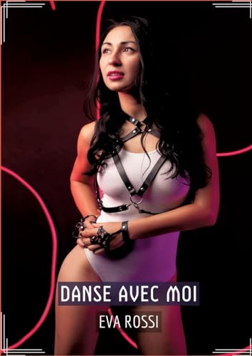 Danse avec Moi: Conte Érotique Interdit de Sexe Hard Français (French Edition)