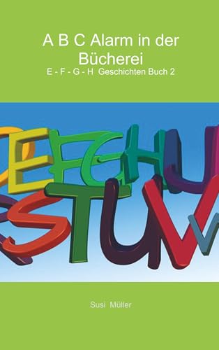 A B C Alarm in der Bücherei: E - F - G - H Geschichten Buch 2