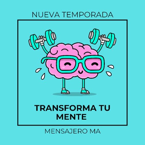 Transforma tu mente Podcast Por Michael Araujo Sánchez arte de portada