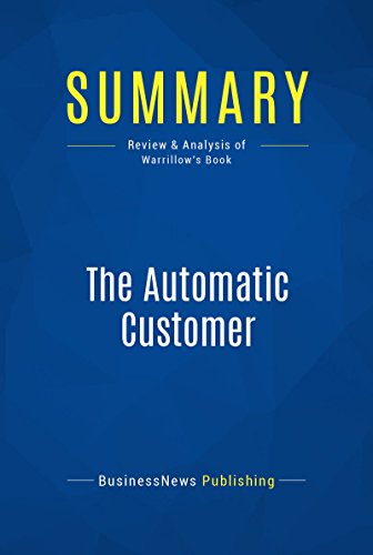 Summary: The Automatic Customer: Review and Analysis of Warrillow's Book