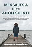 mensajes cumpleaños  MENSAJES A MI YO ADOLESCENTE: Supera la ANSIEDAD, el MIEDO y el ESTRÉS CRÓNICO. La práctica definitiva para gestionar tus emociones y construir SEGURIDAD, AMOR PROPIO y una CONFIANZA INNEGOCIABLE