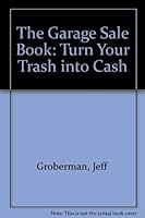 The Garage Sale Book: Turn Your Trash Into Cash 0914629212 Book Cover