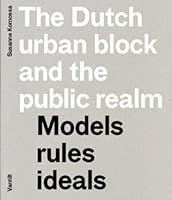 The Dutch Urban Block and the Public Realm: Models, Rules, Ideals 9460040551 Book Cover