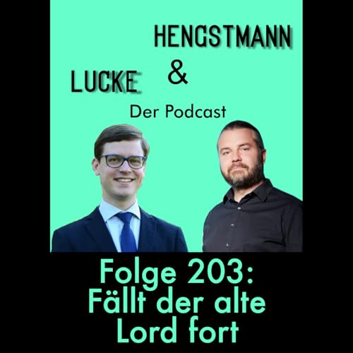Lucke & Hengstmann, Folge 203: F&auml;llt der alte Lord fort (12. M&auml;rz 2026)