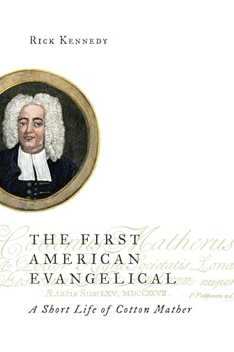 The First American Evangelical: A Short Life of Cotton Mather (Library of Religious Biography (LRB))