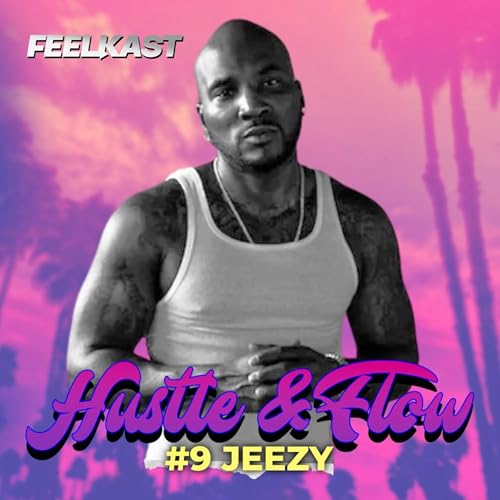 72: HUSTLE & FLOW #9 Jeezy Podcast Por  arte de portada