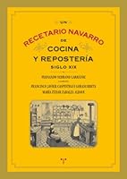 Un Recetario Navarro de Cocina y Reposteria (Siglo XIX) 8497045688 Book Cover