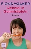 Liebelei in Gummistiefeln: Roman - Fiona Walker Übersetzer: Britta Mümmler 