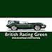 BRITISH RACING GREEN: Drivers, Cars and Triumphs of British Motor Racing (Racing Colours)