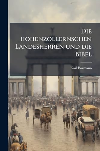 Die hohenzollernschen Landesherren und die Bibel (German Edition)