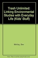 Trash Unlimited: Linking Environmental Studies With Everyday Life 0865302766 Book Cover