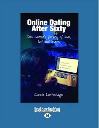 Online Dating After Sixty: One Woman's journey of Love, Lust and Losers Large type / Large print Edition book cover