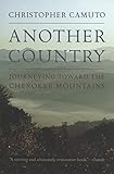 Another Country: Journeying toward the Cherokee Mountains
