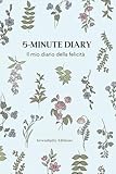 5-minute diary: il mio diario della felicità. quaderno quotidiano di gratitudine e affermazioni positive, con pensieri e spunti giornalieri [3 mesi - 100 pagine - azzurro]