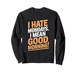 Photo Gallery i hate mondays funny mattina sarcastica felpa Photo Gallery i hate mondays funny mattina sarcastica felpa