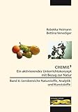  Chemie³ - Ein aktivierendes Unterrichtskonzept mit Bezug zur Natur: Band 6: Lebensbereiche Naturstoffe, Analytik und Kunststoffe